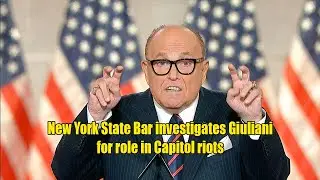 New York State Bar investigates Giuliani for role in Capitol riots