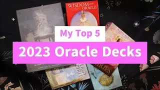 My Top 5 Oracle Decks 2023