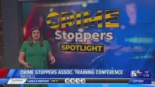 Crime Stoppers Spotlight: Training conference underway in Knoxville