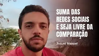 Suma das redes sociais e seja livre da comparação | Josuel Manoel