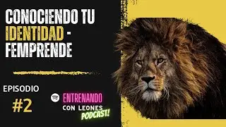 CONOCIENDO TU IDENTIDAD - FEMPRENDE EPISODIO 2