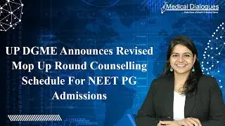 UP DGME Announces Revised mop up round Counselling Schedule For NEET PG Admissions