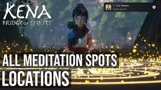 All Meditation Spots Locations (Zen Master Trophy) (All Health Upgrades) - Kena: Bridge of Spirits