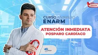 Curso ENARM (Video Animado): Atención inmediata posparo cardíaco