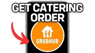 HOW TO GET CATERING ORDERS ON GRUBHUB 2025! (FULL GUIDE)