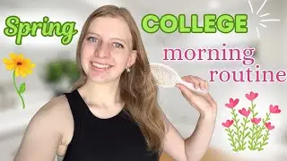 My Spring College Morning Routine!