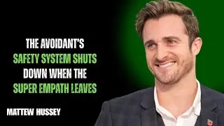 THE AVOIDANT&rsquo;S SAFETY SYSTEM SHUTS DOWN WHEN THE SUPER EMPATH LEAVES//MATHEW HUSSY