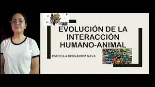 Evoluci&oacute;n de la interacci&oacute;n humano - animal