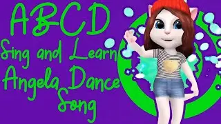 ABCD | Sing and learn ABCD | Angela Dance ABCD Song| Angela Talking Tom Friends