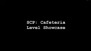 SCP Cafeteria - Level Showcase