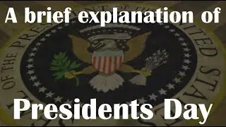 A brief explanation of Presidents Day