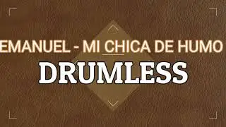 DRUMLESS - EMANUEL - LA CHICA DE HUMO