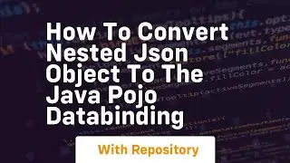 How to convert nested json object to the java pojo databinding