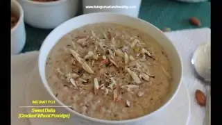 Cracked Wheat Porridge / Sweet Dalia / Meetha Daliya