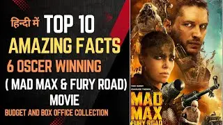 Top 10 Insane Facts About Mad Max: Fury Road IN HINDI