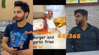 65/365 Daily vlogging challenge😍#burger #garlicfries #dailyvlogging #trendingvlogs #minivlog #daily 