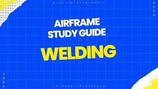 Welding Airframe | Study Guide