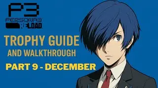 Persona 3 Reload Trophy Guide and Walkthrough Part 9 (December)