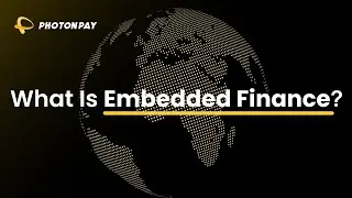 What Is Embedded Finance? | PhotonPay Global Payments & API Solutions Explained