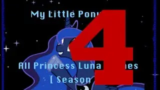 All Princess Luna Scenes- Season 4 [1080p]