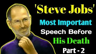 Steve Jobs' most important speech before his death part - 2