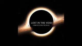 Lost in the Void - by @Studiowhitebird A Tribute to Sting / The Police