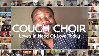 Couch Choir sings Love's In Need Of Love Today (Stevie Wonder)