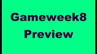 Fantasy Premier League - Gameweek8 Preview | FPL Gameweek8