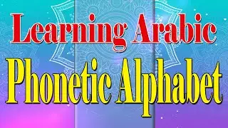 Learning Arabic : Phonetic Alphabet