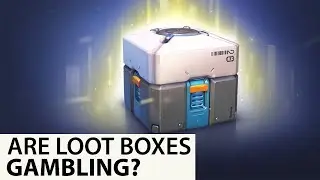 Should LOOT BOXES Be Considered Gambling?