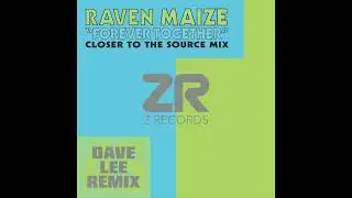 Raven Maize - Forever Together (Closer To The Source Mix)