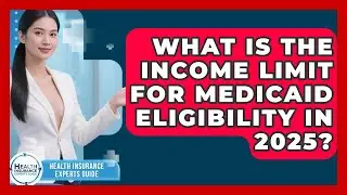 What Is the Income Limit for Medicaid Eligibility in 2025? | Health Insurance Experts Guide News