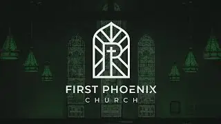 First Phoenix Church | Father's Day | 6.15.25