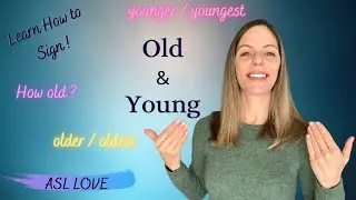 Sign the Words - OLD - YOUNG - Sign Language - ASL