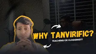 Why Tanvirific? | Tanvirific | Intro