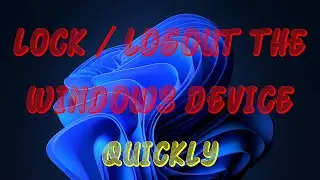 Day 16 - How to lock / logout the device quickly when you move out of your computer