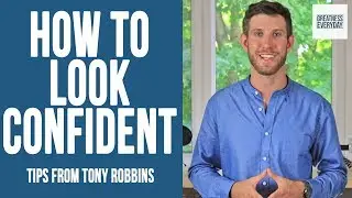 How to Look Confident - Tony Robbins' Tips