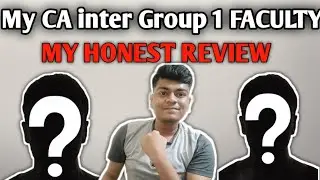 My CA Inter Group 1 Faculties | My honest review || Best teacher for CA Intermediate Group 1 ||