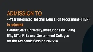 4-YEAR INTEGRATED TEACHER EDUCATION PROGRAMME (ITEP) ADMISSION IN IITS, NITS AND CENTRAL UNIVERSITY