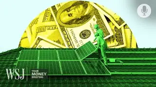 How Homeowners Could Save Thousands on Energy-Efficient Renovations | WSJ Your Money Briefing
