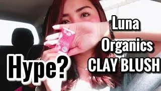 I Tried Luna Organics Clay Blush: THE TRUTH!