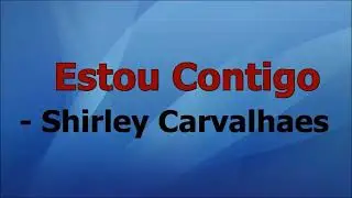 SHIRLEY CARVALHAES - ESTOU CONTIGO (PLAYBACK)