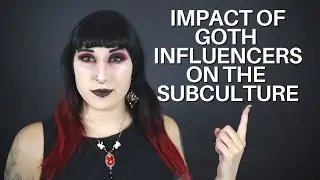 The impact of goth influencers on the subculture