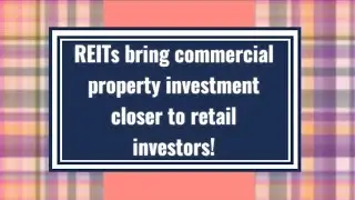 REITs bring commercial property investment closer to retail investors! @Surergains channel.