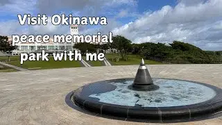 Peace and Perspective: Visiting Okinawa's Memorial Park