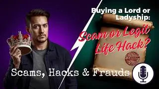Buying a Lordship or Ladyship: Scam or Legit Life Hack?