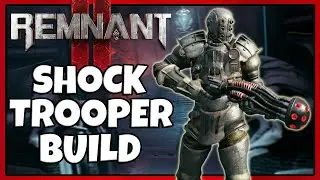 The Ultimate Shock Trooper Build Guide For Remnant 2