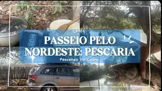 PASSEIO PELO NORDESTE — PESCANDO NO CEARÁ — DIÁRIO DE VIAGEM 
