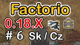 Update 0.18.X - Factorio 0.18.X - SK/CZ - # 06