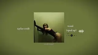 taylor swift - wood (sped up) | accelo-sound 